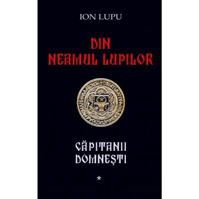 Din neamul lupilor - Capitanii domnesti vol. 1,2,3,4